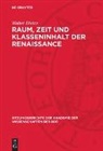 Walter Dietze - Raum, Zeit und Klasseninhalt der Renaissance