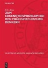 Fritz Jürss - Zum Erkenntnisproblem bei den frühgriechischen Denkern