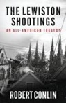 Robert Conlin - THE LEWISTON SHOOTINGS