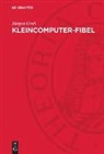 Jürgen Groh - Kleincomputer-Fibel