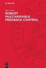 Jan Lunze - Robust Multivariable Feedback Control