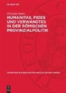 Christian Rothe - Humanitas, Fides und Verwandtes in der römischen Provinzialpolitik