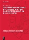 Roland Nestler - Die Drehungsmessung als Grundlage der Garnherstellung in der Spinnerei