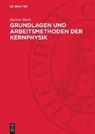 Gustav Hertz - Grundlagen und Arbeitsmethoden der Kernphysik