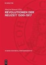 Manfred Kossok - Revolutionen der Neuzeit 1500-1917