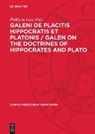 Phillip de Lacy - Galeni De placitis Hippocratis et Platonis / GALEN On the Doctrines of Hippocrates and Plato
