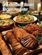 Kelly Johnson - 50 Christmas Dinner Recipes for Home