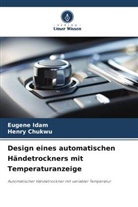Henry Chukwu, Eugene Idam - Design eines automatischen Händetrockners mit Temperaturanzeige