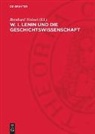 Bernhard Weissel - W. I. LENIN und die Geschichtswissenschaft