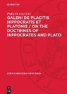 Phillip De Lacy - Galeni De Placitis Hippocratis et Platonis / On the doctrines of Hippocrates and Plato