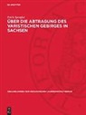 Erich Spengler - Über die Abtragung des varistischen Gebirges in Sachsen
