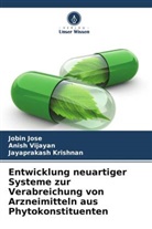 Jobin Jose, Jayaprakash Krishnan, Anish Vijayan - Entwicklung neuartiger Systeme zur Verabreichung von Arzneimitteln aus Phytokonstituenten