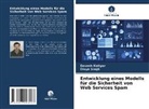 Devesh Katiyar, Divya Singh - Entwicklung eines Modells für die Sicherheit von Web Services Spam