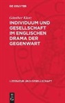 Günther Klotz - Individuum und Gesellschaft im englischen Drama der Gegenwart