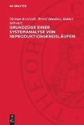 Helmut Koziolek, Bernd Matthes, Rainer Schwarz - Grundzüge einer Systemanalyse von Reproduktionskreisläufen