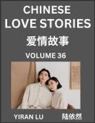 Yiran Lu - Chinese Love Stories (Volume 36) - Learn Mandarin Chinese Language and Culture While Reading Chinese Romantic Stories, Beginner to Advanced HSK All Levels, Easy Lessons, Vocabulary, English and Simplified Chinese Character Edition