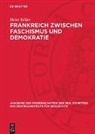 Heinz Köller - Frankreich zwischen Faschismus und Demokratie