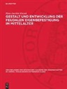 Hans-Joachim Mrusek - Gestalt und Entwicklung der feudalen Eigenbefestigung im Mittelalter