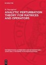 H. Baumgärtel - Analytic Perturbation Theory for Matrices and Operators