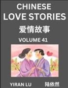 Yiran Lu - Chinese Love Stories (Volume 41) - Learn Mandarin Chinese Language and Culture While Reading Chinese Romantic Stories, Beginner to Advanced HSK All Levels, Easy Lessons, Vocabulary, English and Simplified Chinese Character Edition