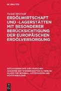 Rudolf Meinhold - Erdölwirtschaft und -lagerstätten mit besonderer Berücksichtigung der europäischen Erdölversorgung