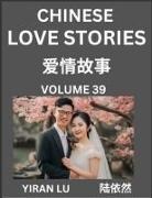 Yiran Lu - Chinese Love Stories (Volume 39) - Learn Mandarin Chinese Language and Culture While Reading Chinese Romantic Stories, Beginner to Advanced HSK All Levels, Easy Lessons, Vocabulary, English and Simplified Chinese Character Edition