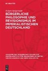 Robert Steigerwald - Bürgerliche Philosophie und Revisionismus im imperialistischen Deutschland
