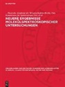 Ost). Kommission für Spektroskopie Deutsche Akademie der Wissenschaften (Berlin, [Paul] Görlich - Neuere Ergebnisse molekülspektroskopischer Untersuchungen