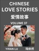 Yiran Lu - Chinese Love Stories (Volume 37) - Learn Mandarin Chinese Language and Culture While Reading Chinese Romantic Stories, Beginner to Advanced HSK All Levels, Easy Lessons, Vocabulary, English and Simplified Chinese Character Edition