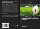 Ruby Jindal - Ecos del tiempo: explorar el pasado para iluminar el presente