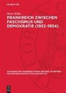 Heinz Köller - Frankreich zwischen Faschismus und Demokratie (1932-1934)