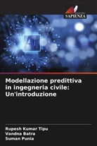 Vandna Batra, Rupesh Kumar Tipu, Suman Punia - Modellazione predittiva in ingegneria civile: Un'introduzione