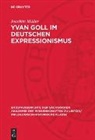 Joachim Müller - Yvan Goll im Deutschen Expressionismus