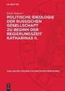 Erich Donnert - Politische Ideologie der Russischen Gesellschaft zu Beginn der Regierungszeit Katharinas II.