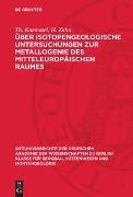 H. Birkenfeld, H. Hübner, Th. Kaemmel, E. Kautzsch, H. Zahn - Über isotopengeologische Untersuchungen zur Metallogenie des mitteleuropäischen Raumes