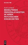 Karl Leonhard - Bedeutende Persönlichkeiten in ihren psychischen Krankheiten