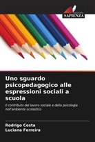 Rodrigo Costa, Luciana Ferreira - Uno sguardo psicopedagogico alle espressioni sociali a scuola