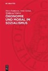 Hans Erdmann, Arno Golub, Wolfgang Scheler - Ökonomie und Moral im Sozialismus