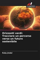 Ruby Jindal - Orizzonti verdi: Tracciare un percorso verso un futuro sostenibile