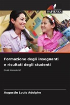 Augustin Louis Adolphe - Formazione degli insegnanti e risultati degli studenti