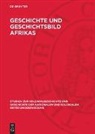 Degruyter - Geschichte und Geschichtsbild Afrikas