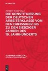 Hartmut Zwahr - Die Konstituierung der deutschen Arbeiterklasse von den dreissiger bis zu den siebziger Jahren des 19. Jahrhunderts