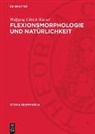 Wolfgang Ullrich Wurzel - Flexionsmorphologie und Natürlichkeit
