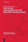 Hartmut Harnisch, Gerhard Heitz - Deutsche Agrargeschichte des Spätfeudalismus