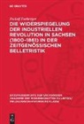 Rudolf Forberger - Die Widerspiegelung der industriellen Revolution in Sachsen (1800-1861) in der zeitgenössischen Belletristik