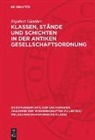 Rigobert Günther - Klassen, Stände und Schichten in der antiken Gesellschaftsordnung