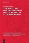 Siegfried Wollgast - Zur Stellung des Gelehrten in Deutschland im 17. Jahrhundert