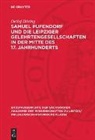 Detlef Döring - Samuel Pufendorf und die Leipziger Gelehrtengesellschaften in der Mitte des 17. Jahrhunderts