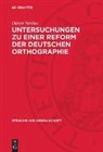 Dieter Nerius - Untersuchungen zu einer Reform der deutschen Orthographie