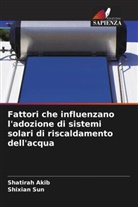 Shatirah Akib, Shixian Sun - Fattori che influenzano l'adozione di sistemi solari di riscaldamento dell'acqua